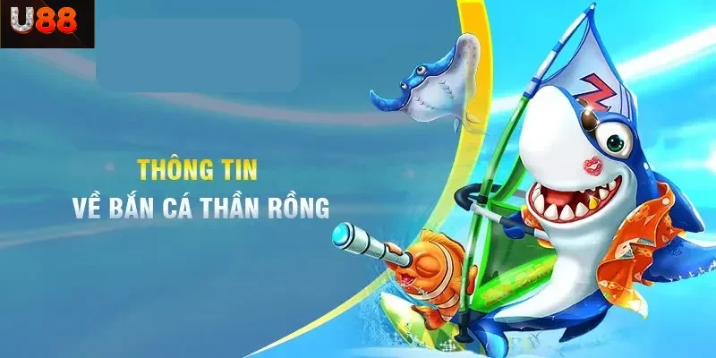 Thông tin về game Bắn Cá Thần Rồng