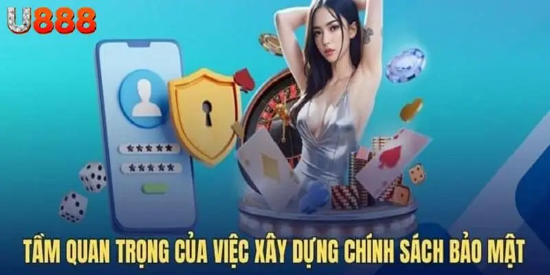 Khái niệm và tầm quan trọng chính sách bảo mật U888
