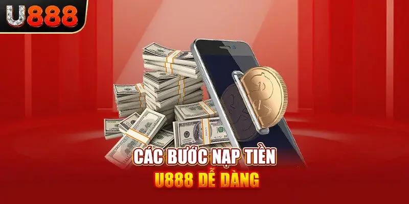 Các bước thực hiện nạp tiền U888